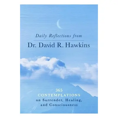 Daily Reflections from Dr. David R. Hawkins - Hawkins, David R.