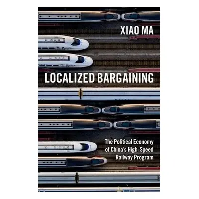 Localized Bargaining - Ma, Xiao (Assistant Professor of Political Science, Assistant Professor o