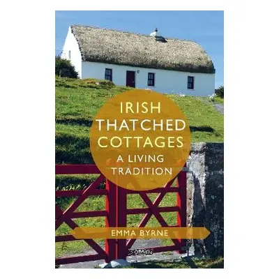 Irish Thatched Cottages - Byrne, Emma (The O'Brien Press Ltd)