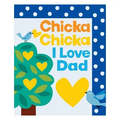 Chicka Chicka I Love Dad - Martin, Bill, Jr. a Archambault, John