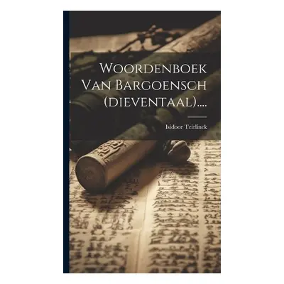 Woordenboek Van Bargoensch (dieventaal).... - Teirlinck, Isidoor