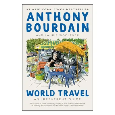 World Travel - Bourdain, Anthony a Woolever, Laurie