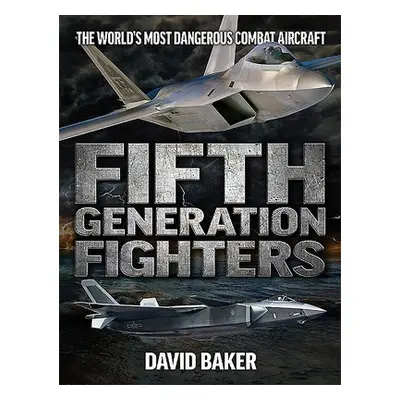 Fifth Generation Fighters - Baker, David