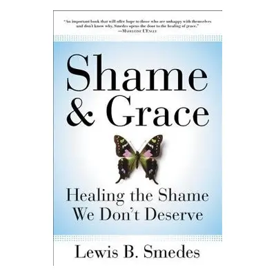 Shame and Grace - Smedes, Lewis B