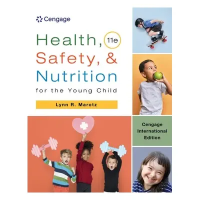 Health, Safety, and Nutrition for the Young Child, Cengage International Edition - Marotz, Lynn 