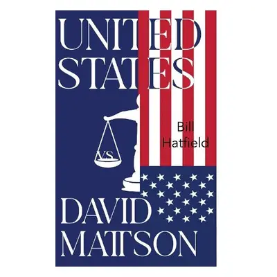 United States vs David Mattson - Hatfield, Bill