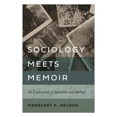 Sociology Meets Memoir - Nelson, Margaret K.