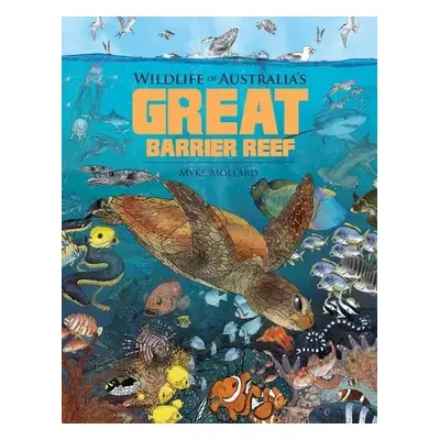 Wildlife of Australia's Great Barrier Reef - Mollard, Myke