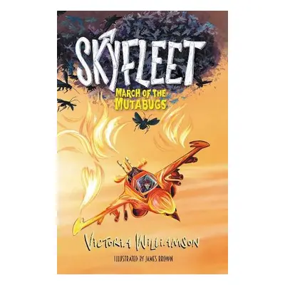 Skyfleet: March of the Mutabugs - Williamson, Victoria