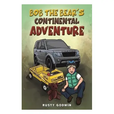 Bob the Bear's Continental Adventure - Godwin, Rusty