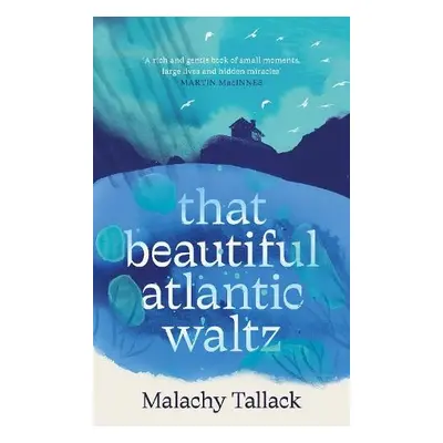 That Beautiful Atlantic Waltz - Tallack, Malachy