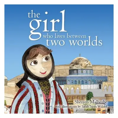 Girl Who Lives Between Two Worlds - Malherbe, Shereen