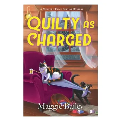 Quilty As Charged - Bailey, Maggie