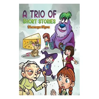 Trio of Short Stories - Myra, Shanaya