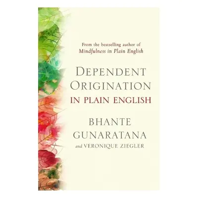 Dependent Origination in Plain English - Gunaratana, Bhante a Ziegler, Veronique