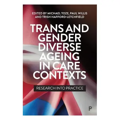 Trans and Gender Diverse Ageing in Care Contexts