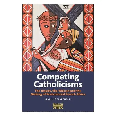 Competing Catholicisms - Enyegue SJ, Jean-Luc