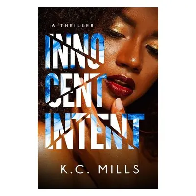 Innocent Intent - Mills, K.C.