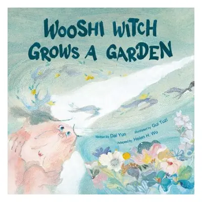 Wooshi Witch Grows a Garden - Dai, Yun