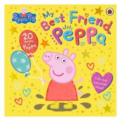 Peppa Pig: My Best Friend Peppa: 20th Anniversary Picture Book - Peppa Pig