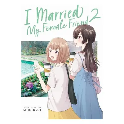 I Married My Female Friend Vol. 2 - Usui, Shio