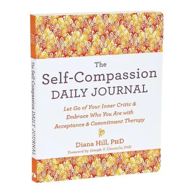 The Self-Compassion Daily Journal - Hill, Diana