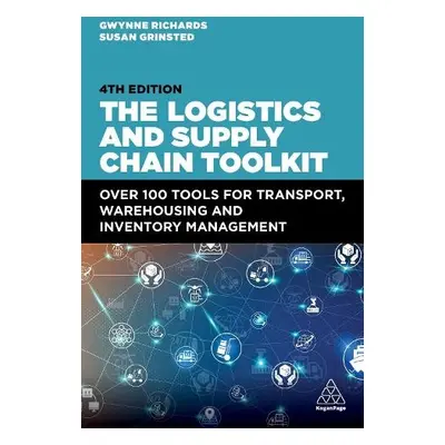 Logistics and Supply Chain Toolkit - Richards, Gwynne a Grinsted, Susan