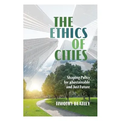 Ethics of Cities - Beatley, Timothy