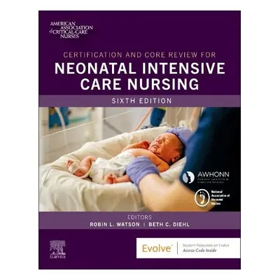 Certification and Core Review for Neonatal Intensive Care Nursing - AACN