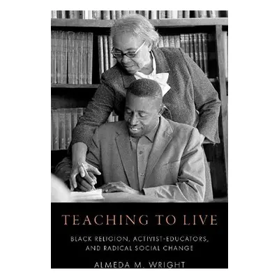 Teaching to Live - Wright, Almeda M. (Associate Professor of Religious Education, Associate Prof