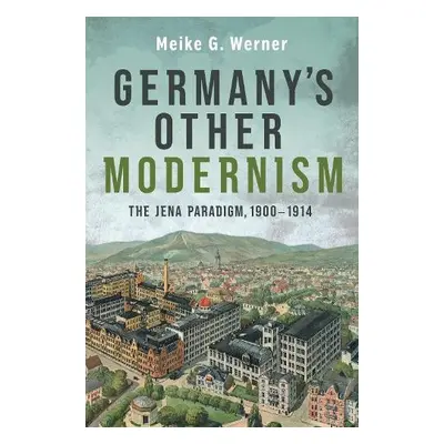 Germany's Other Modernism - Werner, Dr Meike G. (Royalty Account)