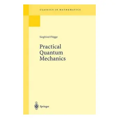 Practical Quantum Mechanics - Flugge, Siegfried