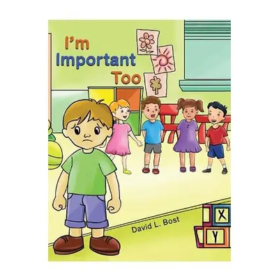 I'm Important Too - Bost, David L.