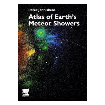 Atlas of Earth's Meteor Showers - Jenniskens, Peter (Principal Investigator and Senior Research 