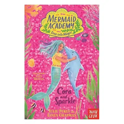 Mermaid Academy: Cora and Sparkle - Sykes, Julie a Chapman, Linda