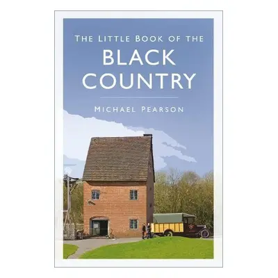 Little Book of the Black Country - Pearson, Michael