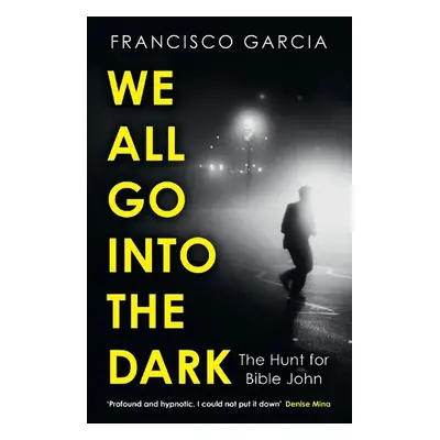 We All Go into the Dark - Garcia, Francisco