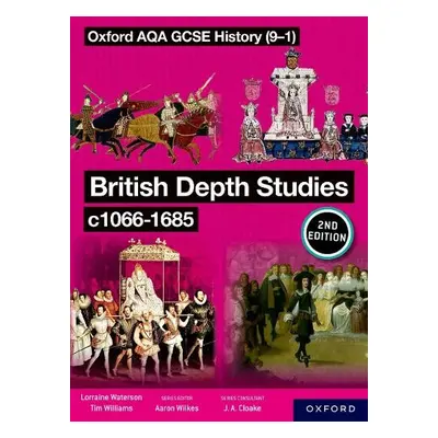 Oxford AQA GCSE History (9-1): British Depth Studies c1066-1685 Student Book Second Edition - Wi