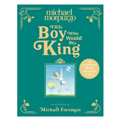 Boy Who Would Be King - Morpurgo, Michael