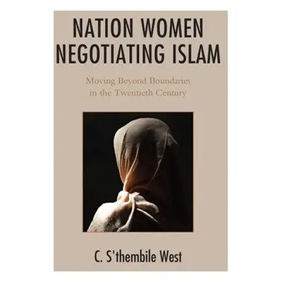 Nation Women Negotiating Islam - West, C. S'thembile