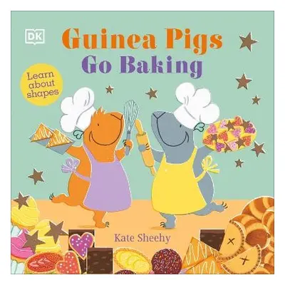 Guinea Pigs Go Baking - Sheehy, Kate