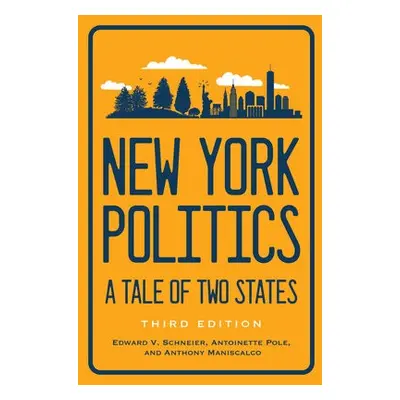 New York Politics - Schneier, Edward V. a Pole, Antoinette a Maniscalco, Anthony