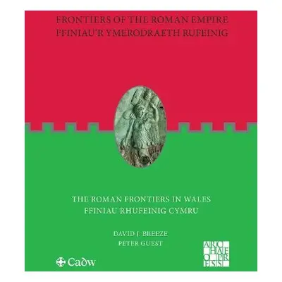 Frontiers of the Roman Empire: The Roman Frontiers in Wales - Breeze, David J. a Guest, Peter