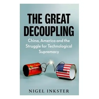 Great Decoupling - Inkster, Nigel