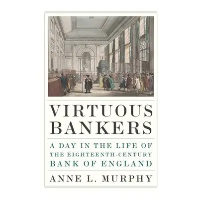 Virtuous Bankers - Murphy, Anne