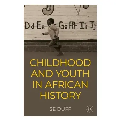 Children and Youth in African History - Duff, SE