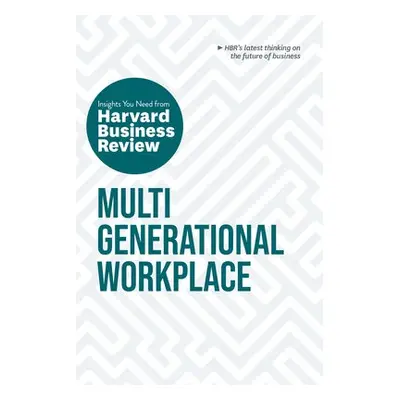 Multigenerational Workplace: The Insights You Need from Harvard Business Review - Harvard Busine