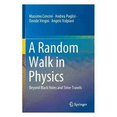 Random Walk in Physics - Cencini, Massimo a Puglisi, Andrea a Vergni, Davide a Vulpiani, Angelo