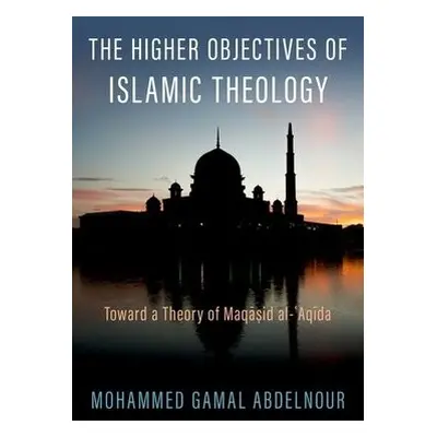 Higher Objectives of Islamic Theology - Abdelnour, Mohammed Gamal (Faculty, Faculty, Al-Azhar Un