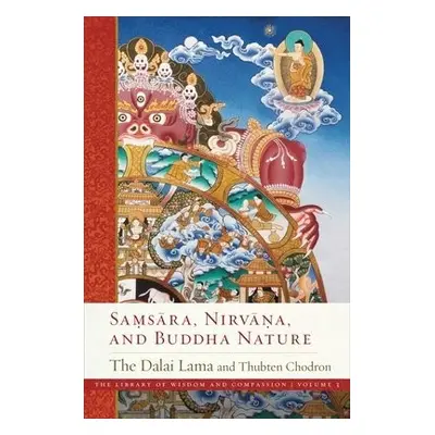 Samsara, Nirvana, and Buddha Nature - Lama, His Holiness the Dalai a Chodron, Ven. Thubten Chodr